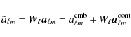 \begin{displaymath}\tilde a_\ensuremath{{\ell m}} = \vec{W_\ell} \vec{a}_\ensure...
... cmb} + \vec{W_\ell} \vec{a}_\ensuremath{{\ell m}} ^{\rm cont}
\end{displaymath}