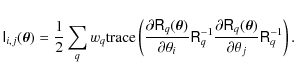 \begin{displaymath}
\tens I_{i,j}(\vec{\theta}) = \frac12 \sum_q w_q {\rm trace...
...)}{\partial \theta_j} {\ensuremath{\tens{R}} }_q^{-1} \right).
\end{displaymath}