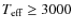 $T_{\rm eff} \ge 3000$