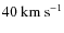 $\rm 40~km~s^{-1}$