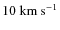 $\rm 10~km~s^{-1}$