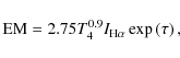 \begin{displaymath}
{\rm EM}=2.75T_4^{0.9}I_{\rm H\alpha}\exp\left(\tau \right),
\end{displaymath}