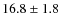 $16.8\pm1.8$