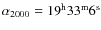 $\rm\alpha_{2000}=19^{\rm h}33^{\rm m}6^{\rm s}$