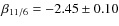 $\beta_{11/6} = -2.45\pm0.10$