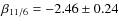 $\beta_{11/6} = -2.46\pm0.24$