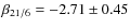 $\beta_{21/6} = -2.71\pm0.45$