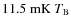 ${\rm 11.5~mK}~T_{\rm B}$