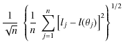 $\displaystyle \frac{1}{\sqrt{n}}~\left\{\frac{1}{n}~\sum_{j=1}^{n}
\left[l_{j} - l(\theta_{j})\right]^2\right\}^{1/2}$