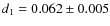 $d_1 = 0.062 \pm 0.005$
