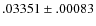 $.03351 \pm .00083$