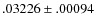 $.03226 \pm .00094$