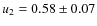 $u_{2} = 0.58 \pm 0.07$