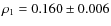 $\rho_{1} = 0.160 \pm 0.006$