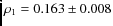 $\rho_{1} = 0.163 \pm 0.008$