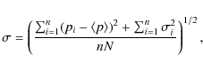 \begin{displaymath}\sigma = \left( \frac{\sum_{i=1}^n(p_i - \langle p \rangle)^2 + \sum_{i=1}^n \sigma_{i}^2}{nN} \right)^{1/2}
,
\end{displaymath}
