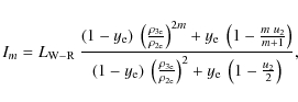 \begin{displaymath}I_m = L_{\rm W-R}~\frac{(1 - y_{\rm e})~\left(\frac{\rho_{\rm...
...m 2e}}\right)^{2} + y_{\rm e}~\left(1 - \frac{u_2}{2}\right)},
\end{displaymath}