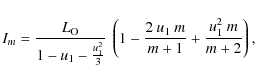 \begin{displaymath}I_m = \frac{L_{\rm O}}{1 - u_1 - \frac{u_1^2}{3}}~\left(1 - \frac{2~u_1~m}{m + 1} + \frac{u_1^2~m}{m + 2}\right),
\end{displaymath}