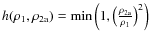 $h(\rho_1, \rho_{\rm 2a}) =
\min{\left(1, \left(\frac{\rho_{\rm 2a}}{\rho_{1}}\right)^2\right)}$