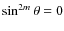 $\sin^{2m}\theta = 0$