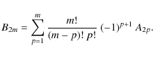 \begin{displaymath}B_{2m} = \sum^{m}_{p = 1} \frac{m!}{(m-p)!~p!}~(-1)^{p+1}~A_{2p}
.
\end{displaymath}