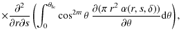 $\displaystyle \times \frac{\partial^{2}}{\partial r \partial s} \left( \int_{0}...
...rtial (\pi~r^{2}~\alpha (r,s,\delta))}{\partial \theta} {\rm d} \theta \right),$