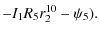 $\displaystyle - I_{1}R_{5}r_{2}^{10} - \psi_{5}).$