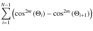 $\displaystyle \sum_{i=1}^{N-1} \left(\cos^{2m}{(\Theta_{i})} - \cos^{2m}{(\Theta_{i+1})}\right)$