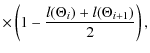 $\displaystyle \times \left(1 - \frac{l(\Theta_{i}) + l(\Theta_{i+1})}{2}\right),$