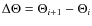 $\Delta\Theta = \Theta_{i+1} - \Theta_{i}$