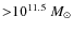 ${>}10^{11.5}~M_\odot$