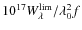$10^{17}W_{\lambda}^{\rm lim}/\lambda_0^2 f$