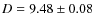 $D=9.48\pm0.08$