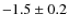 $-1.5\pm0.2$