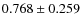$ 0.768\pm0.259$