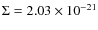 $\Sigma=2.03 \times 10^{-21}$