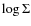 $\log \Sigma$