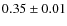 $0.35 \pm 0.01$