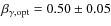 $\beta_{\gamma,{\rm opt}}=0.50\pm0.05$