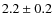 $2.2\pm0.2$