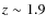 $z\sim 1.9$