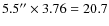 $5.5''\times3.76=20.7 $