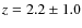 $z=2.2\pm1.0$