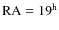 ${\rm RA}= 19^{\rm h}$