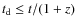 $t_{\rm d} \le t/(1+z)$