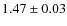 $1.47\pm0.03$