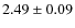 $2.49\pm0.09$