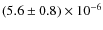 $(5.6 \pm 0.8) \times 10^{-6}$