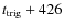 $t_{{\rm trig}}+426$