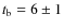 $t_{\rm b}=6\pm1$